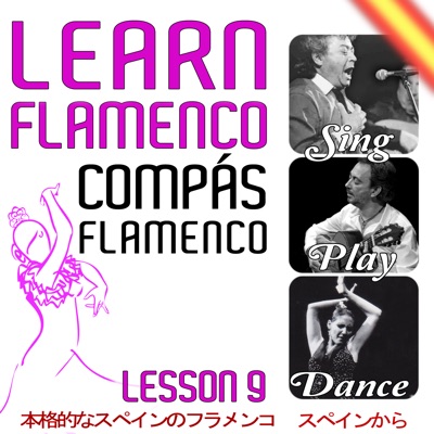 Learn Flamenco. Sing, Play And Dance. Various Compás Flamenco. Lesson  9