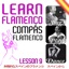 Learn Flamenco. Sing, Play And Dance. Various Compás Flamenco. Lesson  9