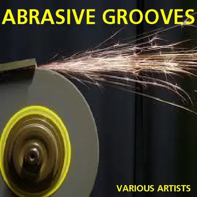 Various Artists의 Abrasive Grooves을(를) 감상해 보세요.