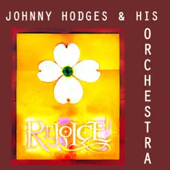 Johnny Hodges & His Orchestra - Johnny Hodges Johnny Hodges & His Orchestra - Johnny Hodges