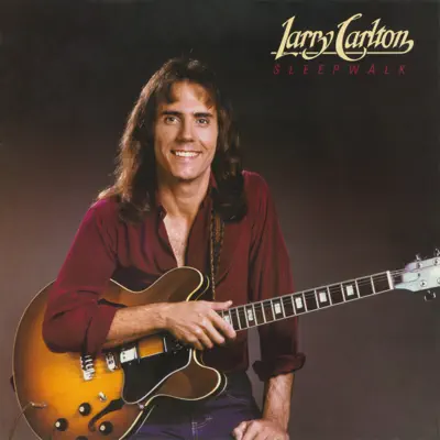 Listen to Sleepwalk by Larry Carlton