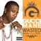 Wasted (Remix) [feat. Plies] - Gucci Mane lyrics