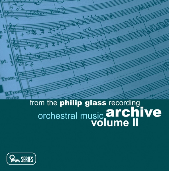 From the Philip Glass Recording Archive, Vol. II: Orchestral Music
