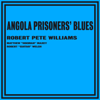 Angola Prisoner's Blues - Robert Pete Williams, Matthew Hogman Maxey & Robert "Guitar" Welch