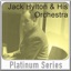 Jack Hylton & His Orchestra - Platinum Series