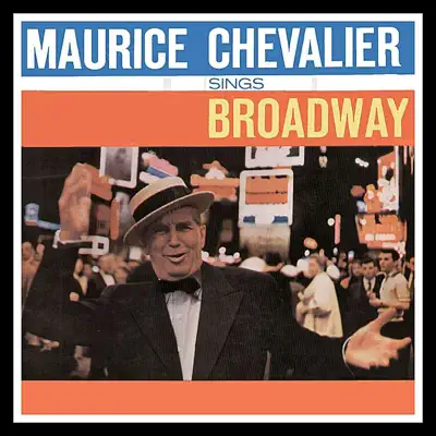 Maurice Chevalier Sings Broadway - Maurice Chevalier