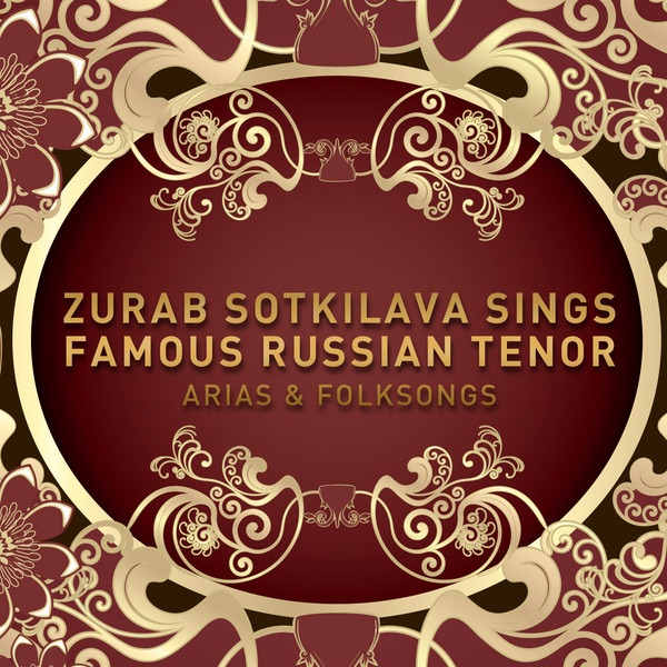 Обложка альбома «Zurab Sotkilava Sings Famous Russian Tenor Arias & Folksongs» — Zurab Sotkilava