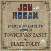 Cover art for Every Now and Then: Songs of Townes Van Zandt & Blaze Foley by Jon Hogan