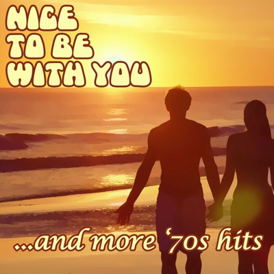 Nice To Be With You ...and More '70s Hits ((Original Masters))