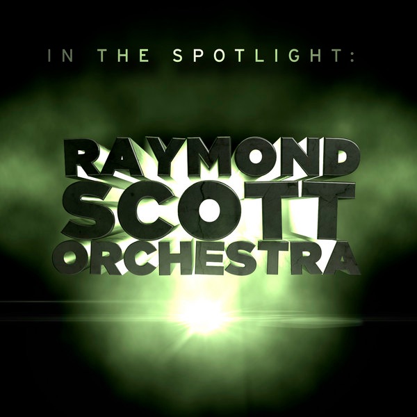 Обложка альбома «In the Spotlight: Raymond Scott Orchestra (Instrumental)» — Raymond Scott and His Orchestra