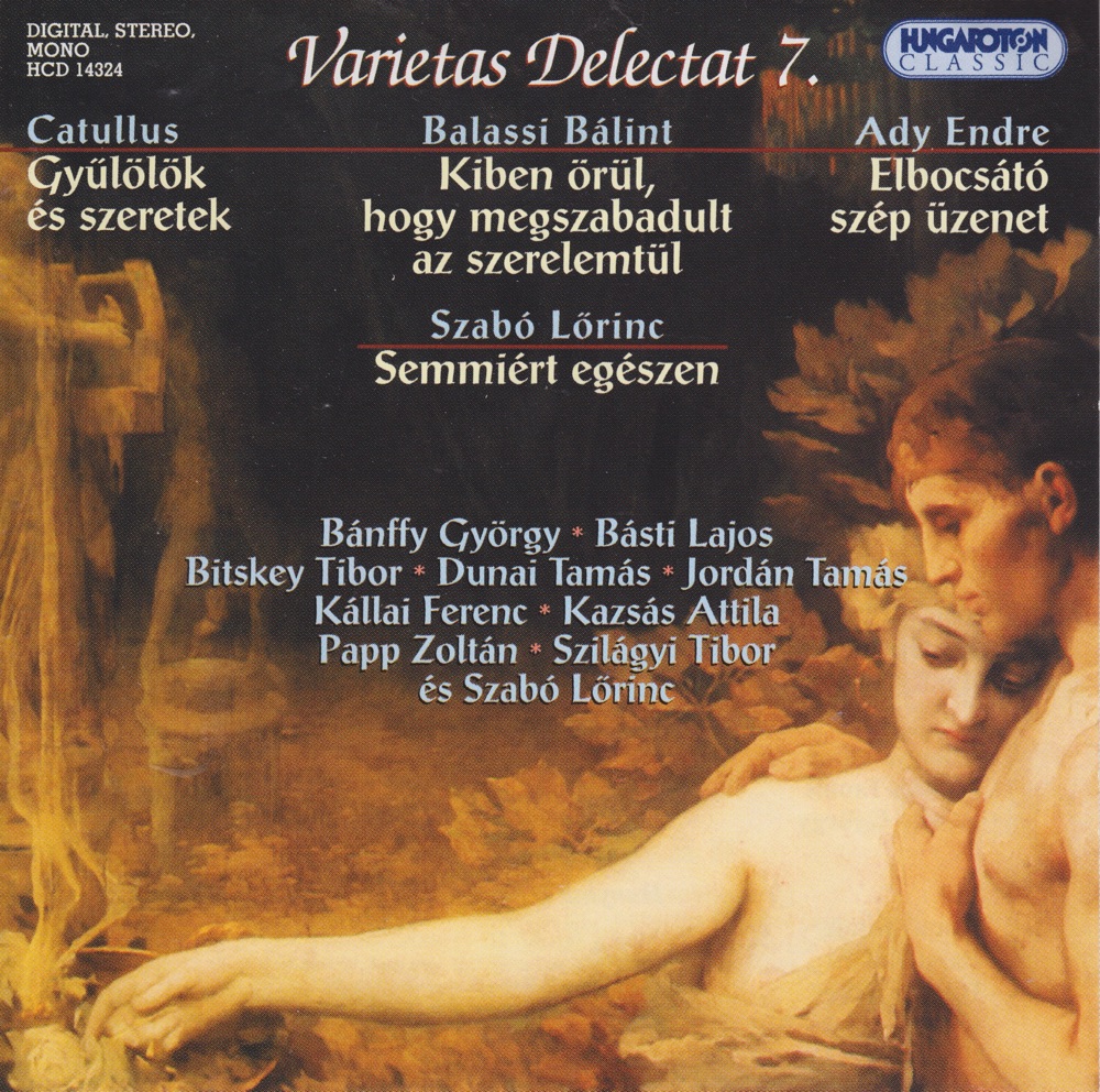 Обложка альбома «Varietas Delectat 7.» — Lőrinc Szabó, Tibor Szilágyi, Attila Kaszás, Ferenc Kállai, Tamás Jordán, Tamás Dunai, Tibor Bitskey, Lajos Básti, György BÁNFFY, Lõrinc Szabó, Endre Ady, Bálint Balassi & Catullus