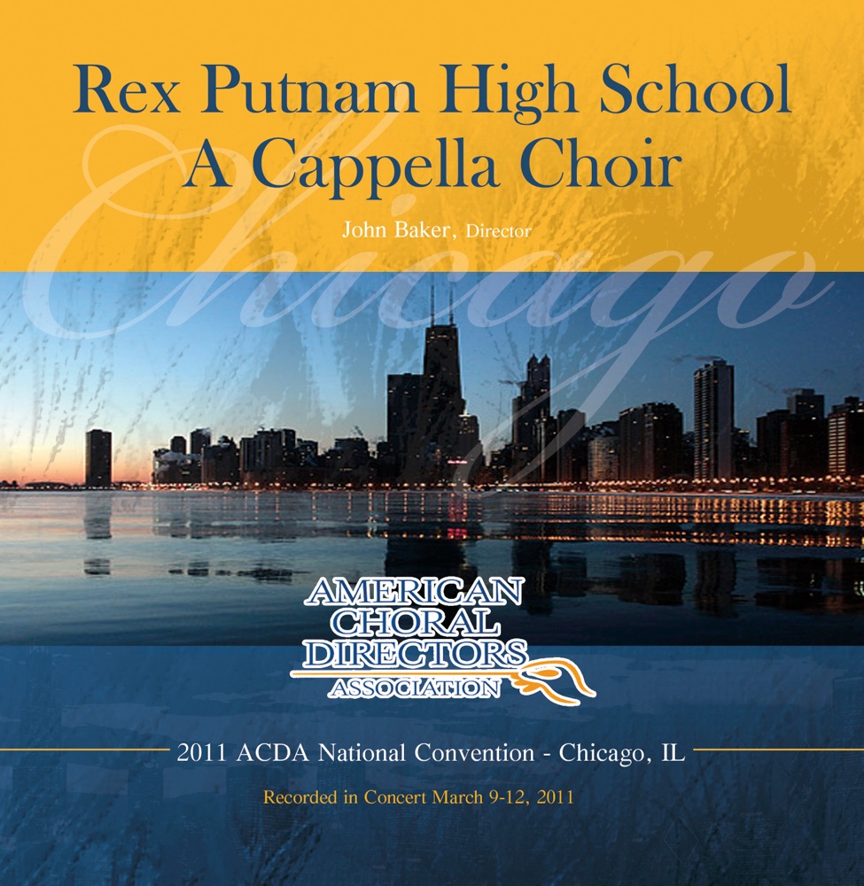 Обложка альбома «ACDA 2011 National Convention Rex Putnam H.S. A Capella Choir (Live)» — Rex Putnam H.S. A Capella Choir & John Baker