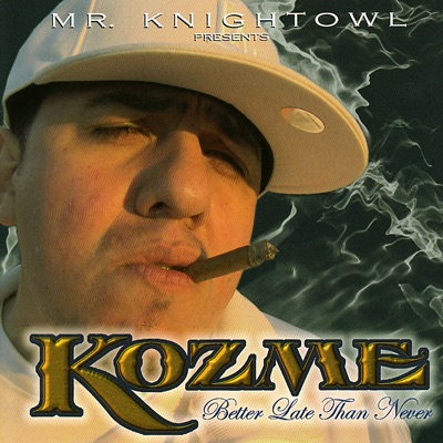 Kozme - Better Late Than Never (Mr. Knightowl Presents)