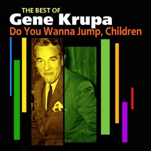 Do You Wanna Jump, Children - The Best of Gene Krupa