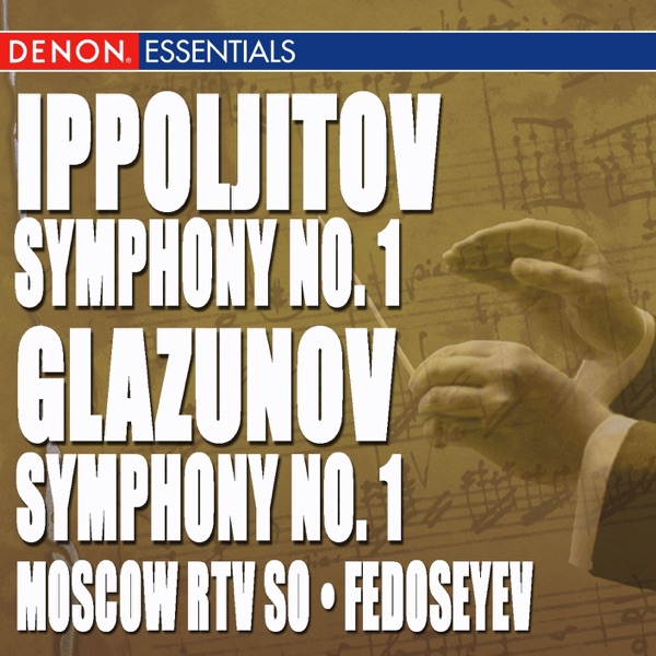 Ippoljitov: Symphony No. 1 - Glazunov: Symphony No. 1