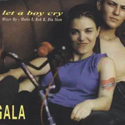 Let a Boy Cry (Remixes) - Gala Let a Boy Cry (Remixes) - Gala