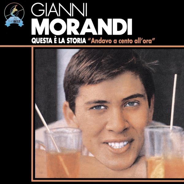 Обложка альбома «Questa e la storia: Andavo a cento all'ora» — Gianni Morandi