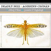 Deadly Buzz Aoibhinn Crónán - Mick O'Brien & Caoimhín Ó Raghallaigh