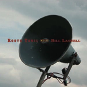 Roots Tonic Meets Bill Laswell