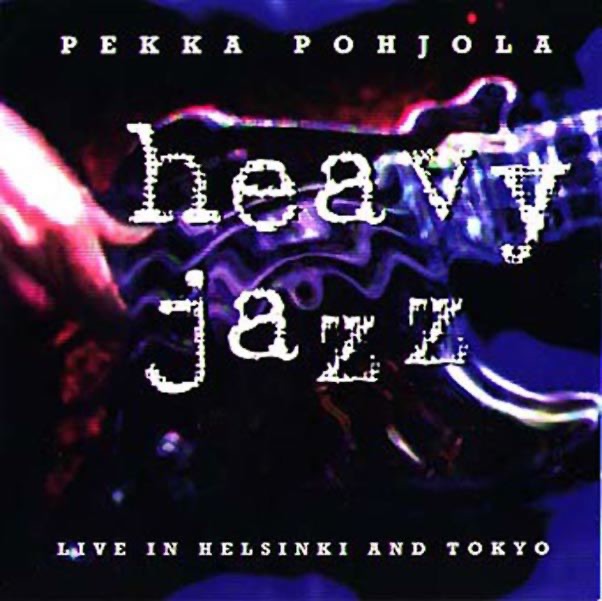 Heavy Jazz (Live In Helsinki and Tokyo)
