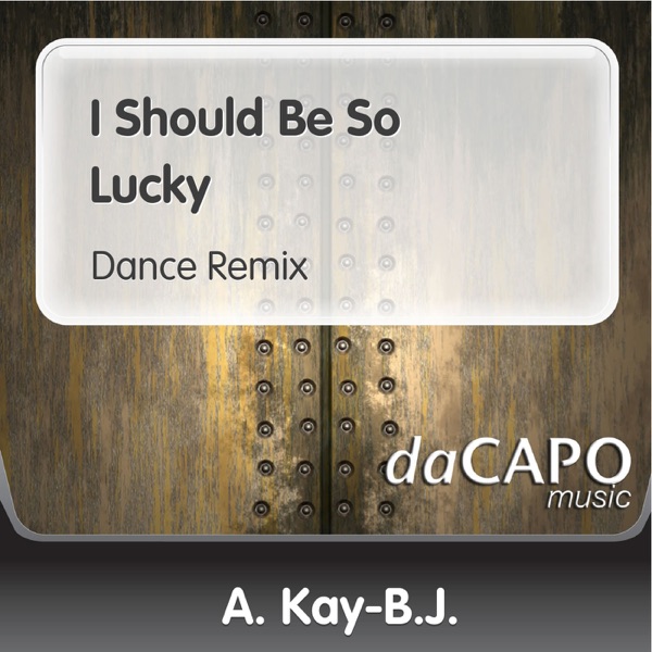 I Should Be So Lucky (Dance Remix) - Single