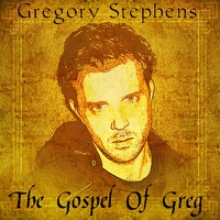 The Gospel of Greg - Gregory Stephens