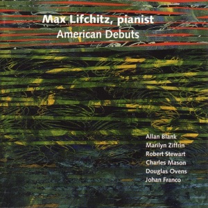 Piano Recital: Lifchitz, Max - Blank, A. - Ziffrin, M. - Stewart, R. - Mason, C.N. - Ovens, D. - Franco, J. - Satie, E. (American Debuts)