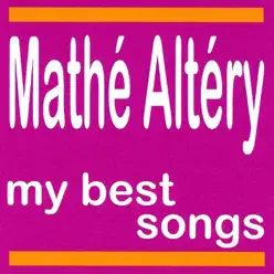 My Best Songs - Mathé Altéry - Mathe Altery