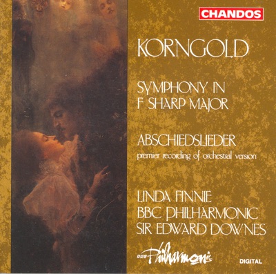 Korngold: Songs of Farewell / Symphony in F Sharp Major