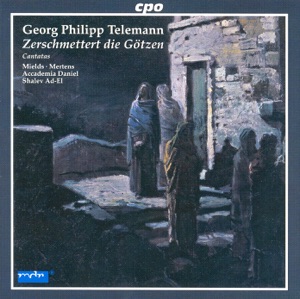Telemann: Zerschmettert Die Gotzen - Meine Rede Bleibt Betrubt - Dein Schade Ist Verzweifelt Bose