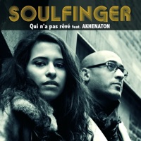 Qui n'a pas rêvé - Single - Akhenaton & Soulfinger