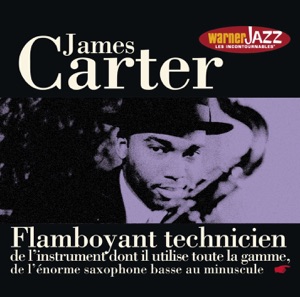 Les incontournables du jazz: James Carter