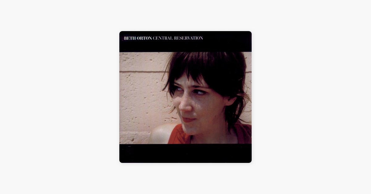 Central Reservation - Album by Beth Orton - Apple Music