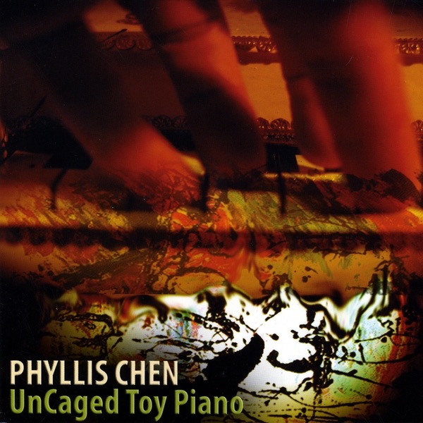Обложка альбома «UnCaged Toy Piano» — Phyllis Chen