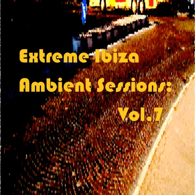 Extreme Ibiza Ambient Sessions, Vol. 7