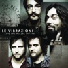 Le Vibrazioni - Vieni Da Me
