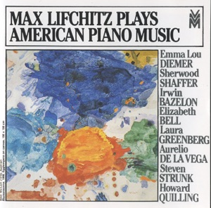 Max Lifchitz Plays American Piano Music