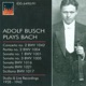 Bach J S Violin Music Bwv 1001 1004 1005 1016 1017 1021 1042 Busch 1928 1943