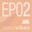 Disco Vibes EP02 - EP