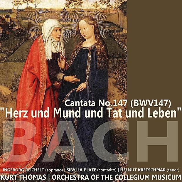 Обложка альбома «Bach: Cantata No. 147 - "Herz und Mund und Tat und Leben"» — Ingeborg Reichelt, Sibylla Plate, Helmut Kretschmar, Orchestra of the Collegium Musicum & Kurt Thomas