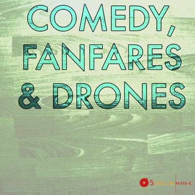 Comedy, Fanfares & Drones