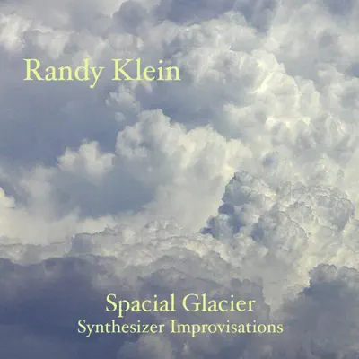 Spacial Glacier - Randy Klein Spacial Glacier - Randy Klein