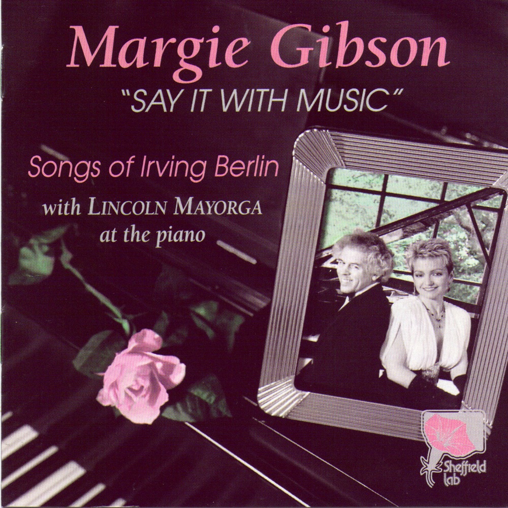 Обложка альбома «The Irving Berlin Century/Say It With Music» — Lincoln Mayorga & Margie Gibson