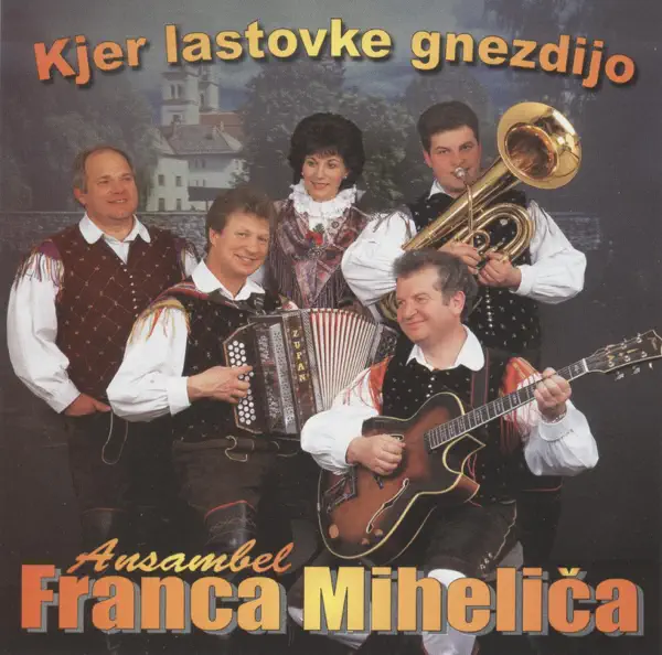 Kjer lastovke gnezdijo — Ansambel Franca Mihelica