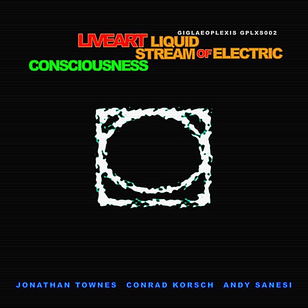 Обложка альбома «Liquid Stream of Electric Consciousness (feat. Jonathan Townes, Conrad Korsch & Andy Sanesi)» — Liveart