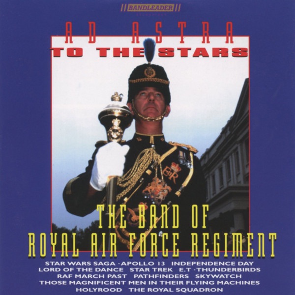 Обложка альбома «Ad Astra to the Stars» — The Band of the Royal Air Force Regiment