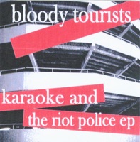 Karaoke and the Riot Police - EP - Bloody Tourists