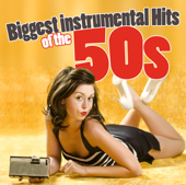 Biggest Instrumental Hits Of The 50s