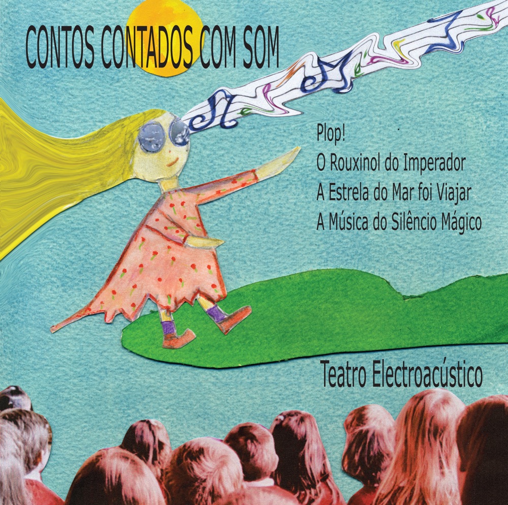Обложка альбома «Contos Contados Com Som - Teatro Electroacústico» — Isabel Pires, Miguel Azguime, Simão Costa, António Ferreira, Ana Mandillo, Ágata Mandillo & Rosinda Costa
