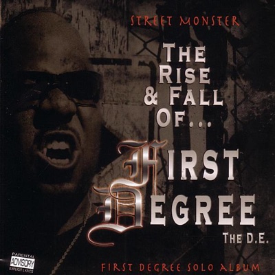 Street Monster - The Rise and Fall of First Degree the D.E.